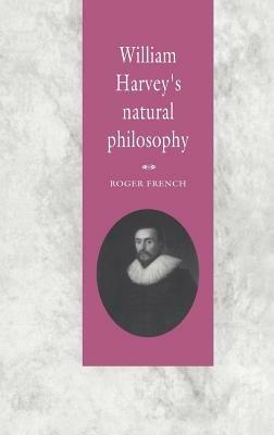 William Harvey's Natural Philosophy - Roger French - cover