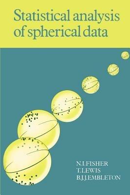 Statistical Analysis of Spherical Data - N. I. Fisher,T. Lewis,B. J. J. Embleton - cover