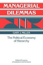 Managerial Dilemmas: The Political Economy of Hierarchy