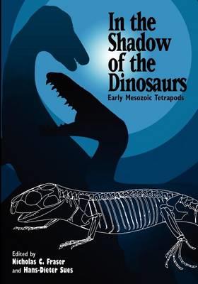 In the Shadow of the Dinosaurs: Early Mesozoic Tetrapods - cover