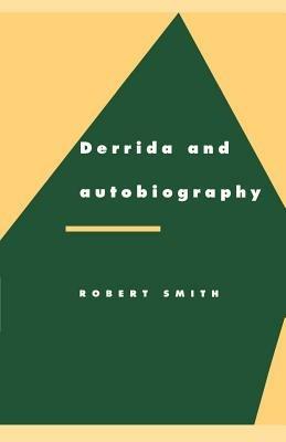 Derrida and Autobiography - Robert Smith - cover