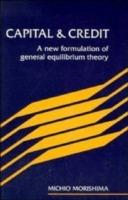 Capital and Credit: A New Formulation of General Equilibrium Theory