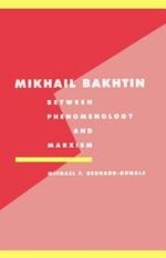 Mikhail Bakhtin: Between Phenomenology and Marxism