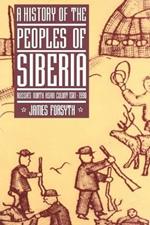 A History of the Peoples of Siberia: Russia's North Asian Colony 1581-1990