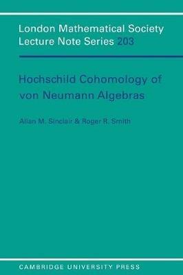 Hochschild Cohomology of Von Neumann Algebras - Allan M. Sinclair,Roger R. Smith - cover