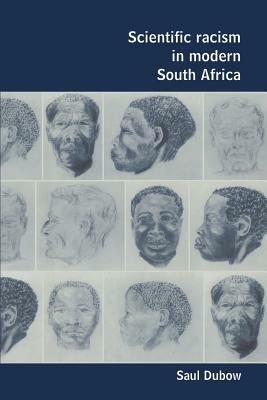 Scientific Racism in Modern South Africa - Saul Dubow - cover