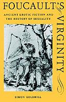 Foucault's Virginity: Ancient Erotic Fiction and the History of Sexuality