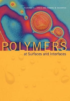 Polymers at Surfaces and Interfaces - Richard A. L. Jones,Randal W. Richards - cover