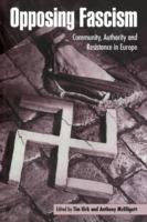 Opposing Fascism: Community, Authority and Resistance in Europe - cover