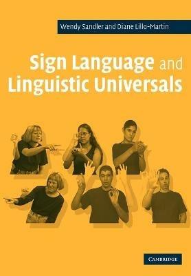 Sign Language and Linguistic Universals - Wendy Sandler,Diane Lillo-Martin - cover