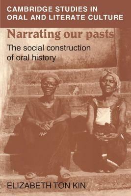 Narrating our Pasts: The Social Construction of Oral History - Elizabeth Tonkin - cover