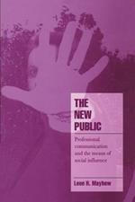 The New Public: Professional Communication and the Means of Social Influence