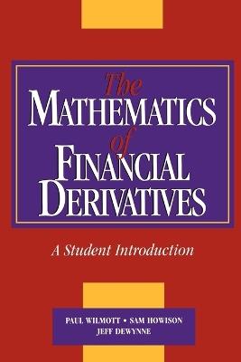 The Mathematics of Financial Derivatives: A Student Introduction - Paul Wilmott,Sam Howison,Jeff Dewynne - cover