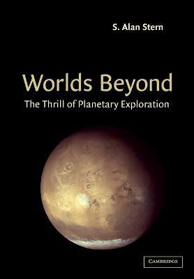 Worlds Beyond: The Thrill of Planetary Exploration as told by Leading Experts - cover