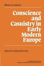 Conscience and Casuistry in Early Modern Europe