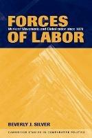 Forces of Labor: Workers' Movements and Globalization Since 1870