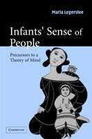 Infants' Sense of People: Precursors to a Theory of Mind - Maria Legerstee - cover