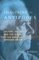 Imagining the Antipodes: Culture, Theory and the Visual in the Work of Bernard Smith - Peter Beilharz - cover