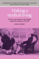 Making a Medical Living: Doctors and Patients in the English Market for Medicine, 1720-1911 - Anne Digby - cover