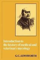 Introduction to the History of Medical and Veterinary Mycology - G. C. Ainsworth - cover