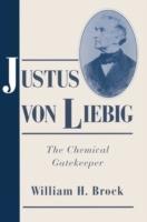 Justus von Liebig: The Chemical Gatekeeper - William H. Brock - cover