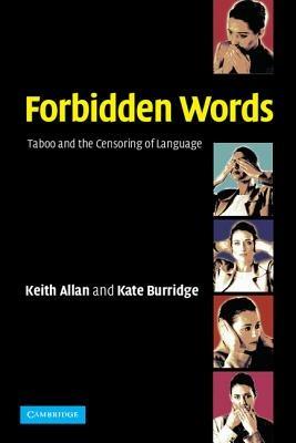 Forbidden Words: Taboo and the Censoring of Language - Keith Allan,Kate Burridge - cover