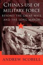 China's Use of Military Force: Beyond the Great Wall and the Long March