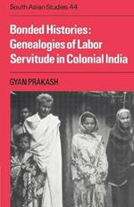 Bonded Histories: Genealogies of Labor Servitude in Colonial India