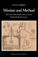 Mission and Method: The Early Nineteenth-Century French Public Health Movement