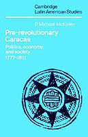 Pre-Revolutionary Caracas: Politics, Economy, and Society 1777-1811