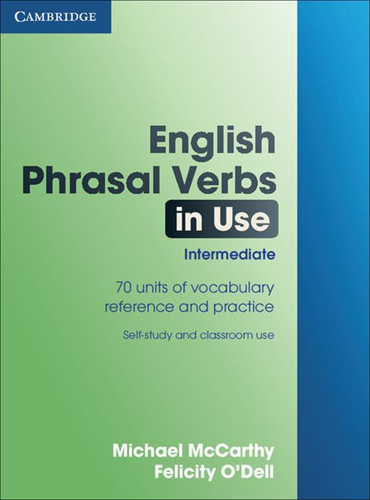 English Phrasal Verbs in Use Intermediate - Michael McCarthy,Felicity O'Dell - cover