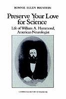 Preserve your Love for Science: Life of William A Hammond, American Neurologist - Bonnie Ellen Blustein - cover