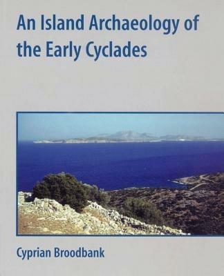 An Island Archaeology of the Early Cyclades - Cyprian Broodbank - cover