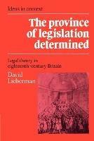 The Province of Legislation Determined: Legal Theory in Eighteenth-Century Britain