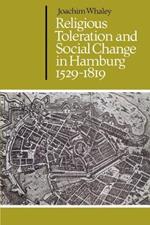 Religious Toleration and Social Change in Hamburg, 1529-1819