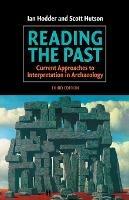 Reading the Past: Current Approaches to Interpretation in Archaeology - Ian Hodder,Scott Hutson - cover