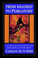 From Madrid to Purgatory: The Art and Craft of Dying in Sixteenth-Century Spain - Carlos M. N. Eire - cover