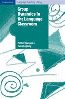 Group Dynamics in the Language Classroom - Zoltán Dörnyei,Tim Murphey - cover