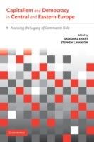 Capitalism and Democracy in Central and Eastern Europe: Assessing the Legacy of Communist Rule - cover