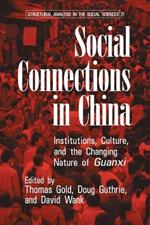 Social Connections in China: Institutions, Culture, and the Changing Nature of Guanxi