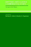 British Capitalism and Caribbean Slavery: The Legacy of Eric Williams - Barbara Lewis Solow,Stanley L. Engerman - cover