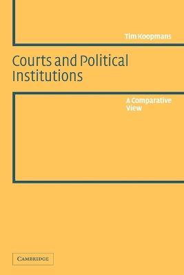 Courts and Political Institutions: A Comparative View - Tim Koopmans - cover