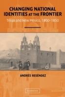 Changing National Identities at the Frontier: Texas and New Mexico, 1800-1850