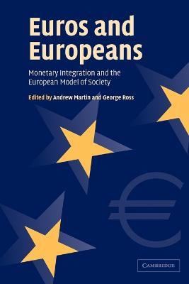 Euros and Europeans: Monetary Integration and the European Model of Society - cover