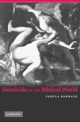 Homicide in the Biblical World - Pamela Barmash - cover