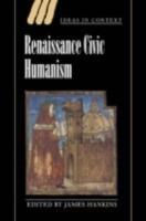 Renaissance Civic Humanism: Reappraisals and Reflections - cover