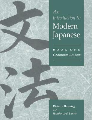 An Introduction to Modern Japanese: Volume 1, Grammar Lessons - Richard John Bowring,Haruko Uryu Laurie - cover