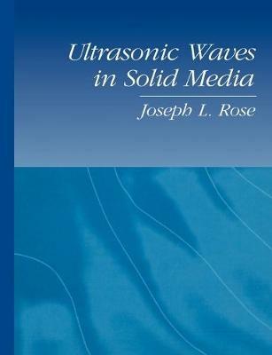 Ultrasonic Waves in Solid Media - Joseph L. Rose - cover