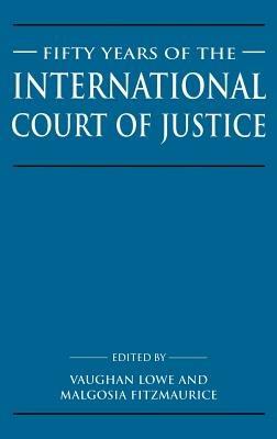 Fifty Years of the International Court of Justice: Essays in Honour of Sir Robert Jennings - cover