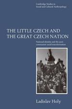 The Little Czech and the Great Czech Nation: National Identity and the Post-Communist Social Transformation